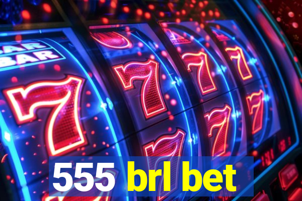 555 brl bet